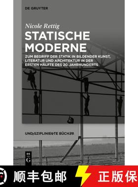 预订 Statische Moderne: Zum Begriff Der Statik in Bildender Kunst, Literatur Und Architektur in Der E... [9783111356761]