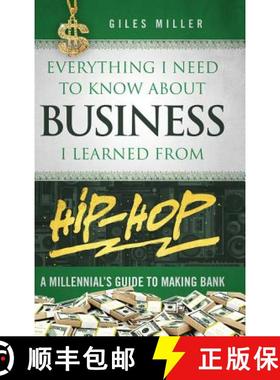 【3-4周达】Everything I Need to Know About Business I Learned from Hip-Hop: A Millennial's Guide to M... [9780998920900]