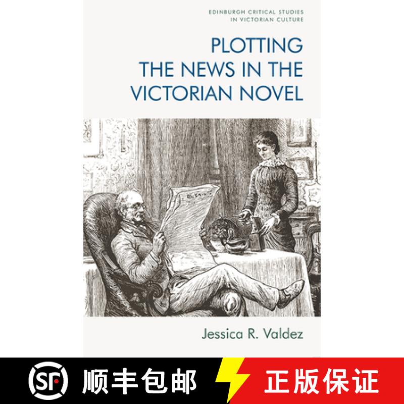 【4周达】Plotting the News in the Victorian Novel [9781474474344]
