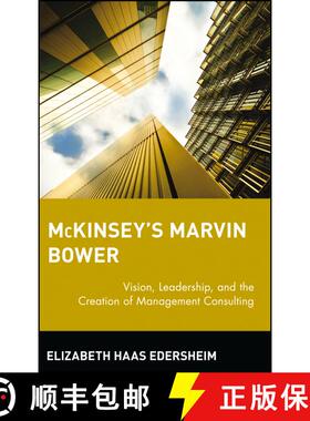 【3-4周达】Mckinsey'S Marvin Bower: Vision, Leadership And The Creation Of Management Consulting [Wil... [9780471652854]