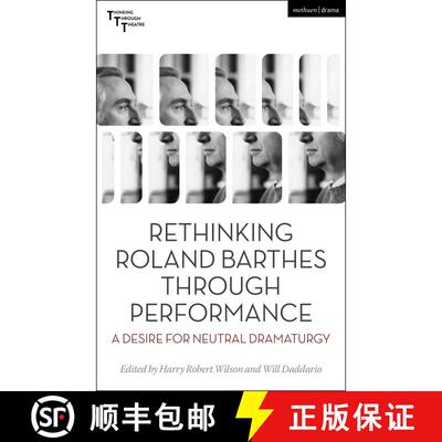 【3-4周达】Rethinking Roland Barthes Through Performance: A Desire for Neutral Dramaturgy [9781350330887]