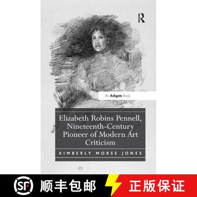 【3-4周达】Elizabeth Robins Pennell, Nineteenth-Century Pioneer of Modern Art Criticism [9781138548107]