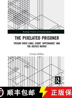 预订 The Pixelated Prisoner : Prison Video Links, Court 'Appearance' and the Justice Matrix [9781138085107]
