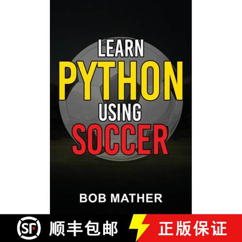 【3-4周达】精装 Learn Python Using Soccer: Coding for Kids in Python Using Outrageously Fun Soccer Co... [9781922659415]