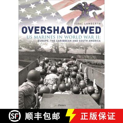 预订 精装 Overshadowed: The Forgotten History of the US Marine Corps in Europe, Africa, the Atlantic,... [9781472872722]