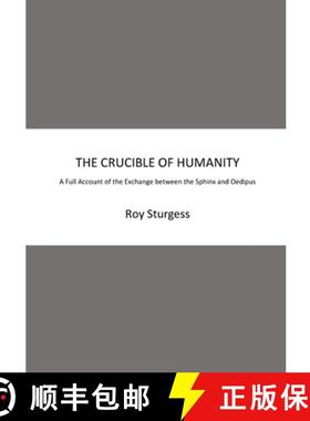 【3-4周达】The Crucible of Humanity: A Full Account of the Exchange between the Sphinx and Oedipus [9781999308650]