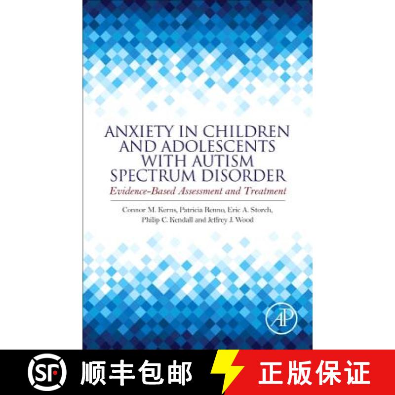 【3-4周达】Anxiety in Children and Adolescents with Autism Spectrum Disorder: Evidence-Based Assessme... [9780128051221]