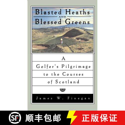 【3-4周达】Blasted Heaths and Blessed Green: A Golfer's Pilgrimage to the Courses of Scotland [9780743264846]