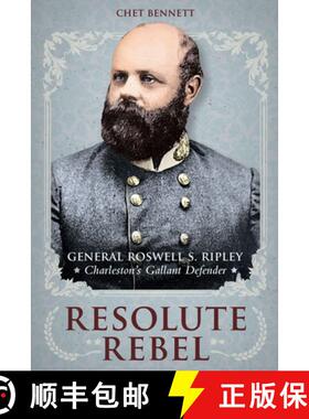 预订 Resolute Rebel: General Roswell S. Ripley, Charleston's Gallant Defender [9781611177541]