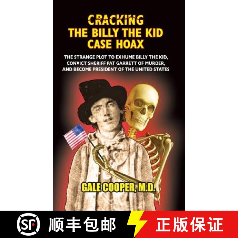 【2-3周达】Cracking the Billy the Kid Case Hoax: The Bizarre Plot to Exhume Billy the Kid, Convict Sh... [9781949626087]