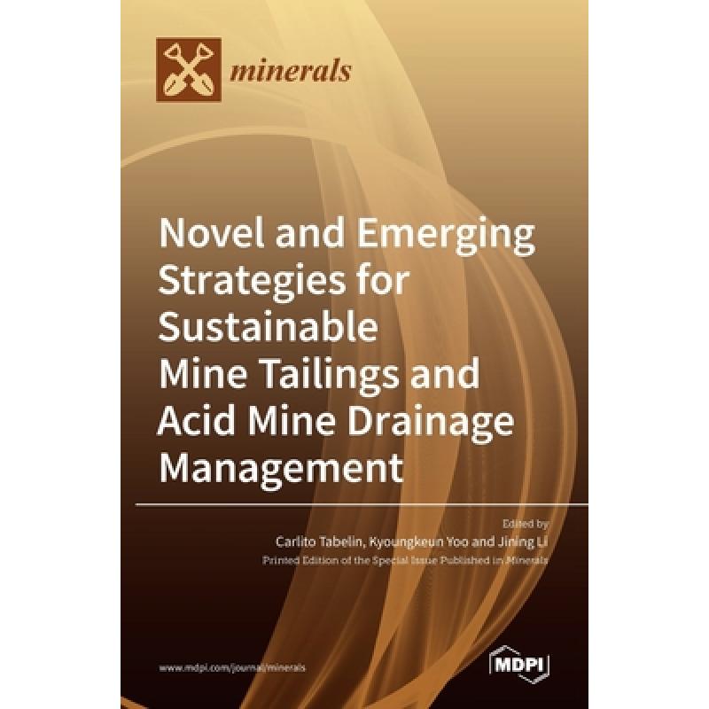 【4周达】Novel and Emerging Strategies for Sustainable Mine Tailings and Acid Mine Drainage Management[9783036527475]-封面