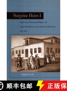 【3-4周达】Surprise Heirs I: Illegitimacy, Patrimonial Rights, and Legal Nationalism in Luso-Brazilia... [9780804738811]