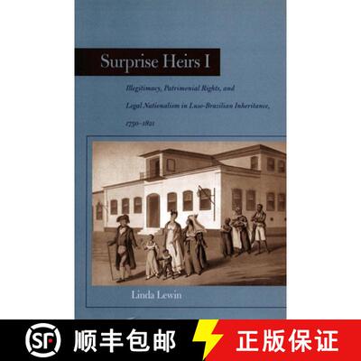 【3-4周达】Surprise Heirs I: Illegitimacy, Patrimonial Rights, and Legal Nationalism in Luso-Brazilia... [9780804738811]