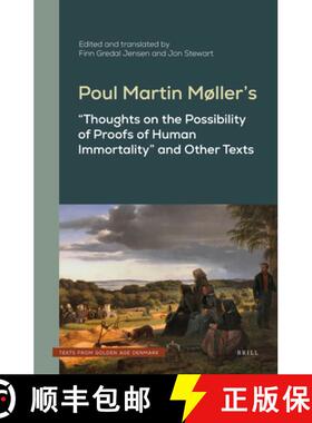 预订 Poul Martin Møller's Thoughts on the Possibility of Proofs of Human Immortality and Other Texts [9789004517905]
