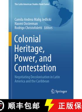 【3-4周达】Colonial Heritage, Power, and Contestation: Negotiating Decolonisation in Latin America an... [9783031377501]