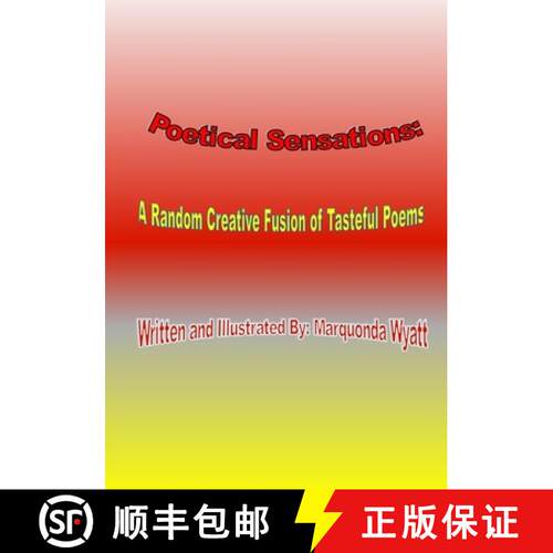 【3-4周达】Poetical Sensations: A Random Creative Fusion of Tasteful Poems: A Random Creative Fusion ... [9780692037980]