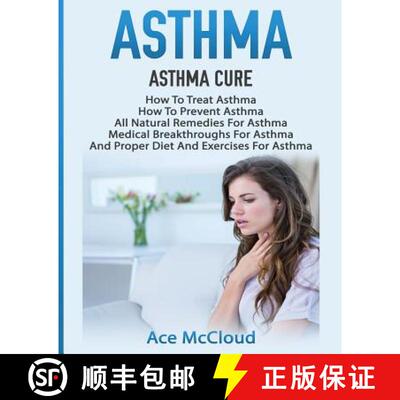 【3-4周达】Asthma: Asthma Cure: How To Treat Asthma: How To Prevent Asthma, All Natural Remedies For ... [9781640480032]