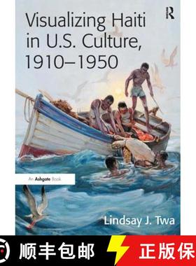 【3-4周达】Visualizing Haiti in U.S. Culture, 1910 1950 [9781138248137]