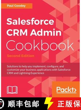 预订 Salesforce CRM Admin Cookbook -: Solutions to help you implement, configure, and customize your ... [9781788625517]