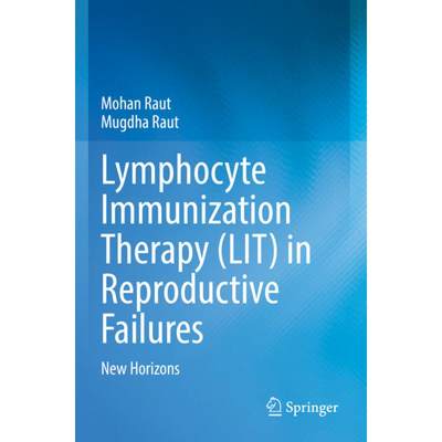 【4周达】Lymphocyte Immunization Therapy (Lit) in Reproductive Failures: New Horizons [9789811929625]