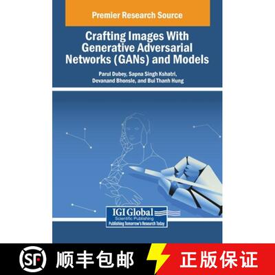 【3-4周达】Crafting Images With Generative Adversarial Networks (GANs) and Models [9798369371534]
