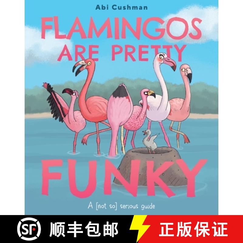 【3-4周达】Flamingos Are Pretty Funky: A (Not So) Serious Guide [9780063234444]