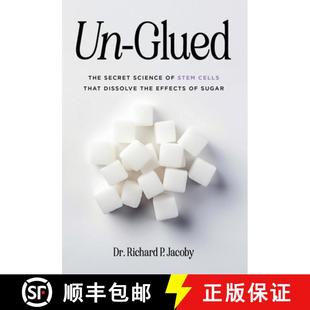 【3-4周达】Un-Glued: The Secret Science of Stem Cells that Dissolve the Effects of Sugar [9798990986305]