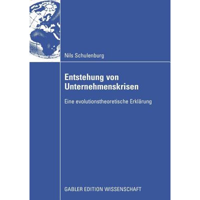 【4周达】Entstehung Von Unternehmenskrisen: Eine Evolutionstheoretische Erklärung [9783834913913] 书籍/杂志/报纸 管理类原版书 原图主图