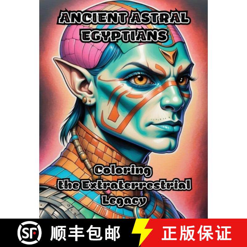 预订 Ancient Astral Egyptians: Coloring the Extraterrestrial Legacy [9798869037701]