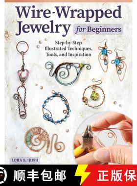 【3-4周达】Wire-Wrapped Jewelry for Beginners: Step-By-Step Illustrated Techniques, Tools, and Inspir... [9781497103139]