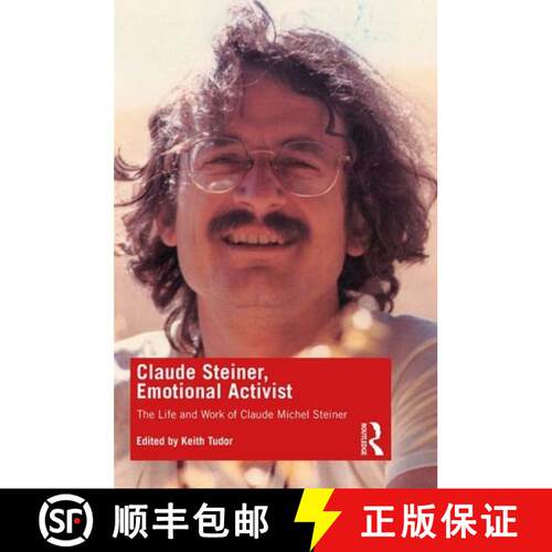 【3-4周达】Claude Steiner, Emotional Activist: The Life and Work of Claude Michel Steiner [9780367188818]