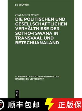 预订 Die politischen und gesellschaftlichen Verhältnisse der Sotho-Tswana in Transvaal und Betschuan... [9783112601990]