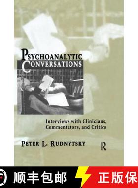 【3-4周达】Psychoanalytic Conversations : Interviews with Clinicians, Commentators, and Critics [9781138005594]