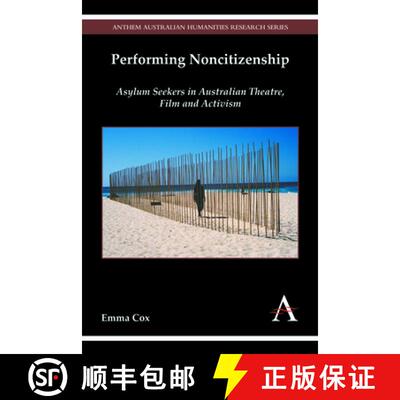 【3-4周达】Performing Noncitizenship : Asylum Seekers in Australian Theatre, Film and Activism [9781783084005]