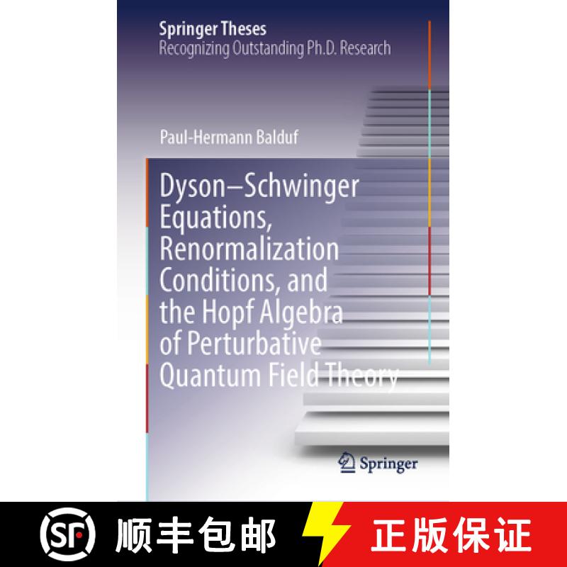 【4周达】Dyson-Schwinger Equations, Renormalization Conditions, and the Hopf Algebra of Perturbative ... [9783031544453]