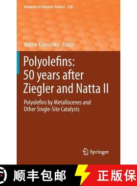 【3-4周达】Polyolefins: 50 years after Ziegler and Natta II : Polyolefins by Metallocenes and Other S... [9783642408045]