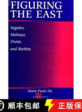 【3-4周达】Figuring the East: Segalen, Malraux, Duras, and Barthes [9780791443859]