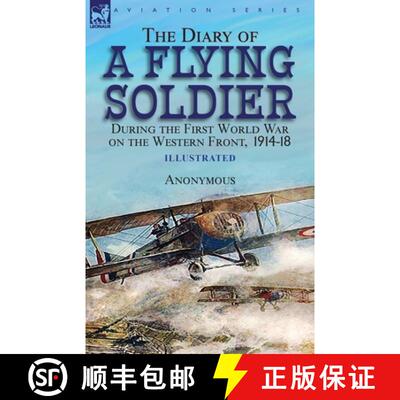 【3-4周达】The Diary of a Flying Soldier During the First World War on the Western Front, 1914-18 [9781782829294]