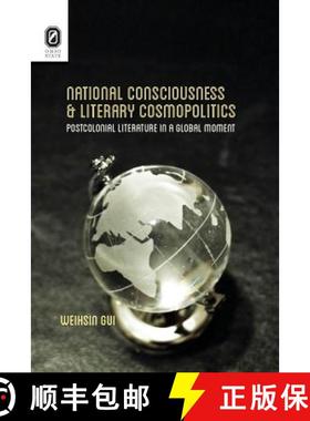 【3-4周达】National Consciousness and Literary Cosmopolitics: Postcolonial Literature in a Global Moment [9780814254226]