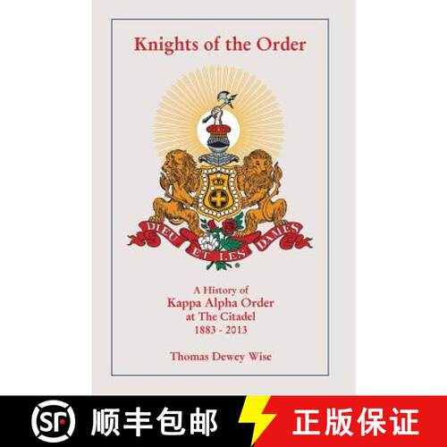 【3-4周达】Knights of The Order: A History of Kappa Alpha Order at The Citadel 1883-2013 [9780991055302]