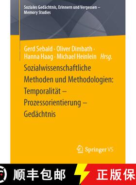 【3-4周达】Sozialwissenschaftliche Methoden Und Methodologien: Temporalität - Prozessorientierung - ... [9783658419134]