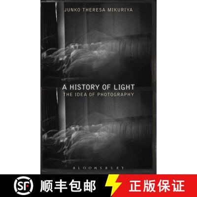 【3-4周达】A History of Light: The Idea of Photography [9781350084575]