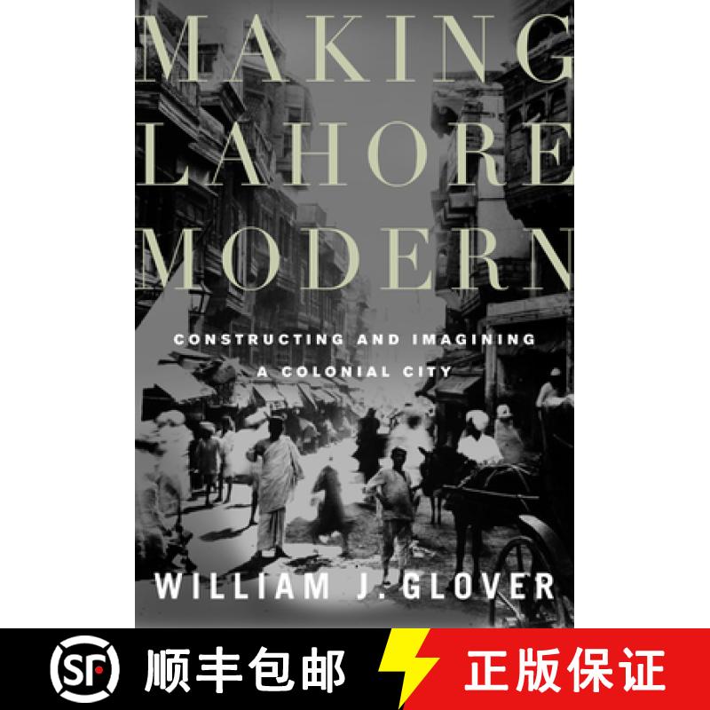 【3-4周达】Making Lahore Modern: Constructing and Imagining a Colonial City [9780816650224]