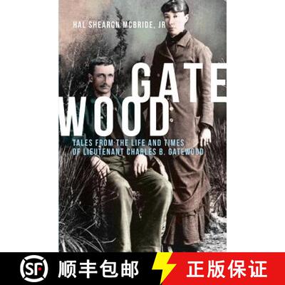 【3-4周达】Gatewood: Tales from the Life and Times of Lieutenant Charles B. Gatewood [9781621375333]