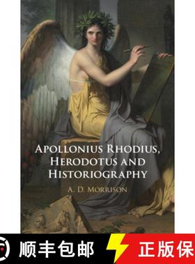 【3-4周达】Apollonius Rhodius, Herodotus and Historiography [9781108729253]