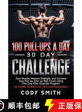 【3-4周达】100 Pull-Ups a Day 30 Day Challenge: Gain Muscle, Massive Strength, and Increase Your Pull... [9781952381065]