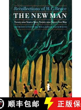 预订 The New Man: Twenty-Nine Years a Slave, Twenty-Nine Years a Free Man. Recollections of H. C. Bruce [9780803261327]