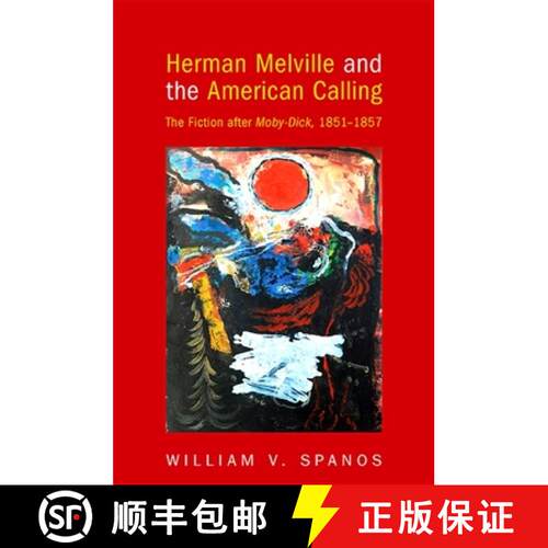 【3-4周达】Herman Melville and the American Calling : The Fiction after Moby-Dick, 1851-1857 [9780791475645]