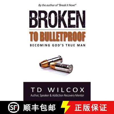 【3-4周达】Broken to Bulletproof: Becoming God's TRUE Man [9780692650950]