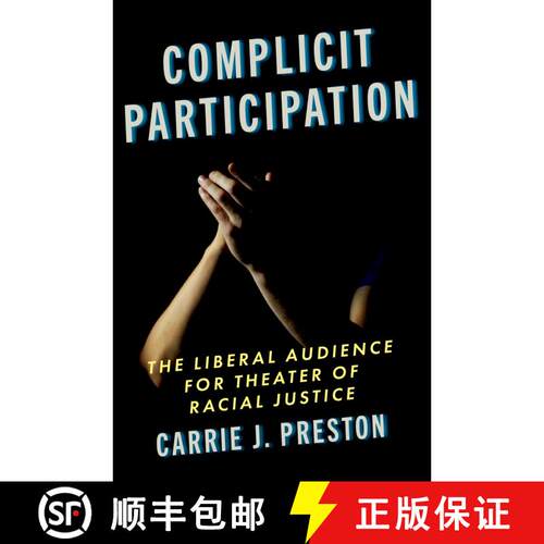【3-4周达】Complicit Participation: The Liberal Audience for Theater of Racial Justice [9780197693407]